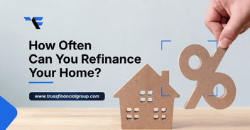 How Often Can You Refinance Your Home?
