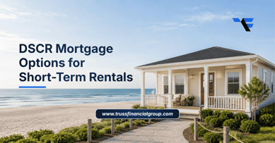 DSCR Mortgage Options for Short-Term Rentals