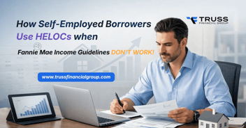 How Self-Employed Borrowers Use HELOCs When Fannie Mae Income Guidelines Don’t Work