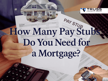 HOW MANY PAY STUBS DO YOU NEED FOR A MORTGAGE
