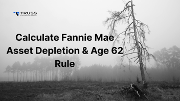 Calculate Fannie Mae Asset Depletion & Age 62 Rule (2025)