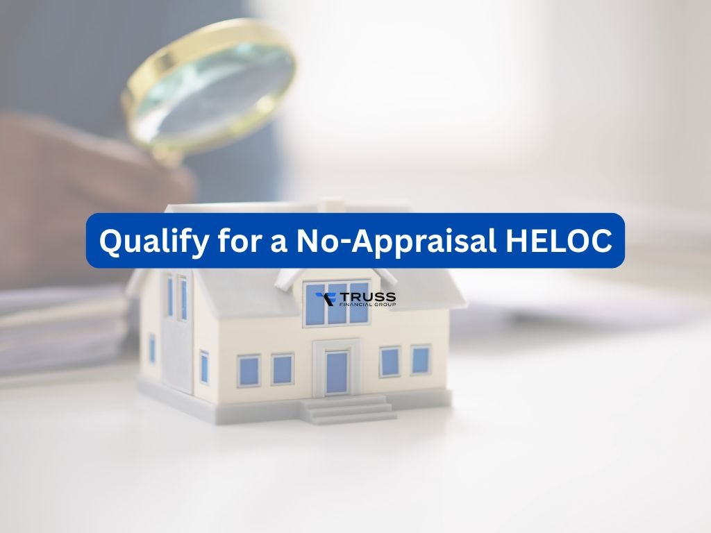 qualify for a no-appraisal HELOC