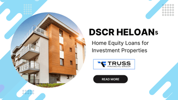 DSCR HELOANS: HELOC for investment properties
