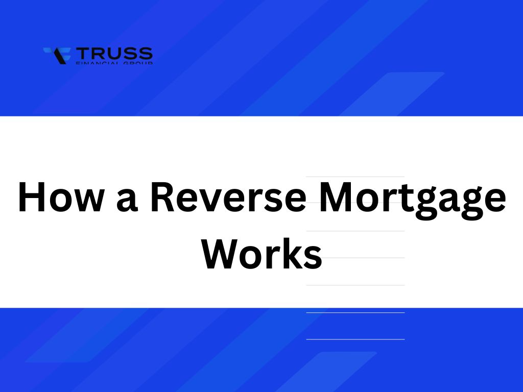 How a Reverse Mortgage Works