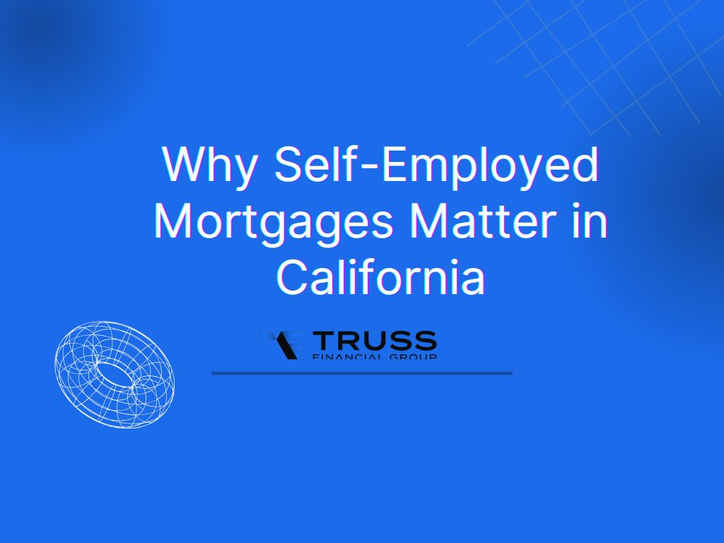 Why Self-Employed Mortgages Matter in California