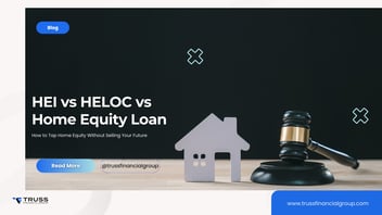 HEI vs HELOC vs Home Equity Loan: How to Tap Home Equity Without Selling Your Future